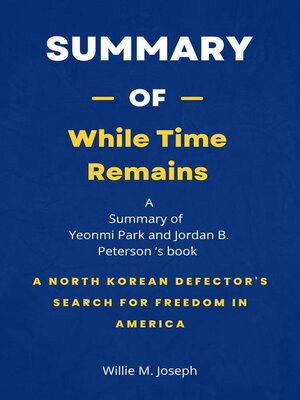 cover image of Summary of While Time Remains by Yeonmi Park and Jordan B. Peterson